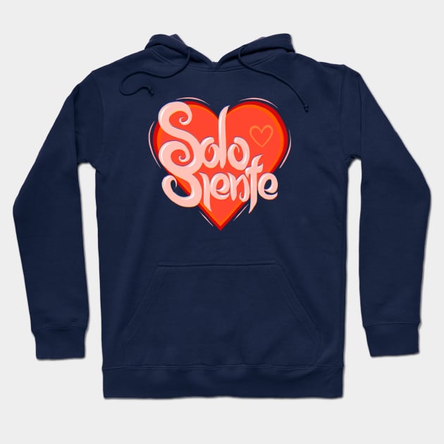 Just feel (solo siente) Hoodie by Ideas Corner